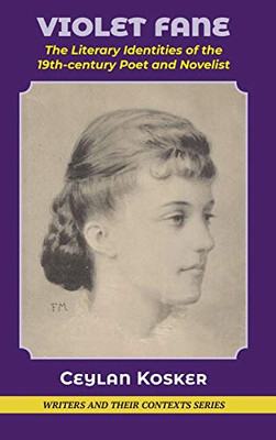 Violet Fane: The Literary Identities of the 19th century poet and novelist (Writers and Their Contexts)