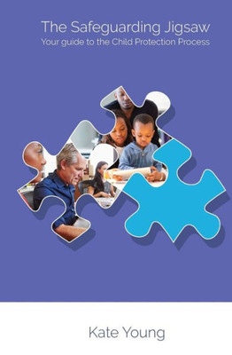 The Safeguarding Jigsaw: Your Place In The Child Protection Process