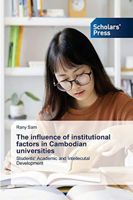 The influence of institutional factors in Cambodian universities: Students' Academic and Intellecutal Development