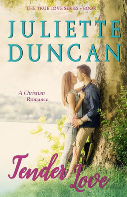 Tender Love: A Christian Romance (The True Love Series)