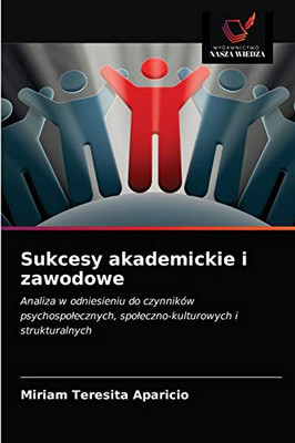 Sukcesy akademickie i zawodowe (Polish Edition)