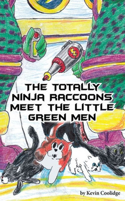 The Totally Ninja Raccoons Meet The Little Green Men