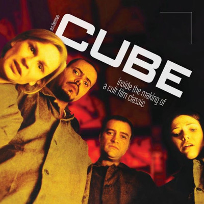 Cube: Inside The Making Of A Cult Film Classic