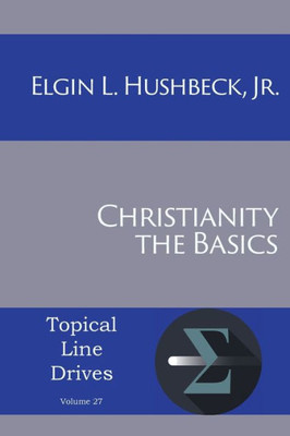 Christianity: The Basics (Topical Line Drives)