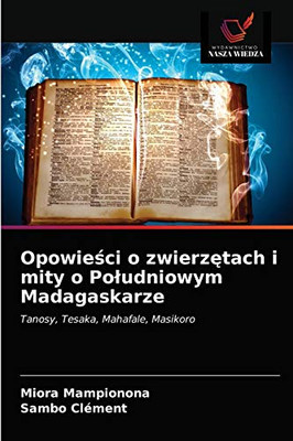 Opowieści o zwierzętach i mity o Poludniowym Madagaskarze (Polish Edition)