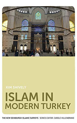 Islam in Modern Turkey (The New Edinburgh Islamic Surveys)
