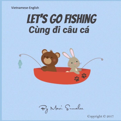 Let's Go Fishing Cùng Di Câu Ca: Dual Language Edition English-Vietnamese
