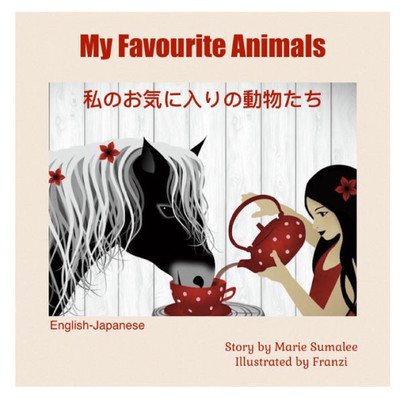 My Favourite Animals ????????????: Dual Language Edition English_Japanese