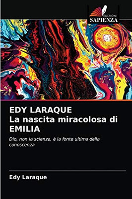 EDY LARAQUE La nascita miracolosa di EMILIA (Italian Edition)