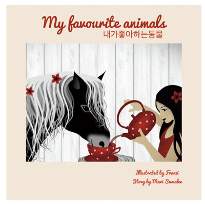 My Favourite Animals ?? ???? ??: Dual Language Edition English-Korean