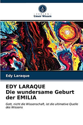 EDY LARAQUE Die wundersame Geburt der EMILIA (German Edition)