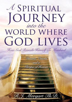 A Spiritual Journey Into The World Where God Lives