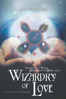 Contemplation Of My Soul Diagonal Of My Brain: Wizardy Of Love