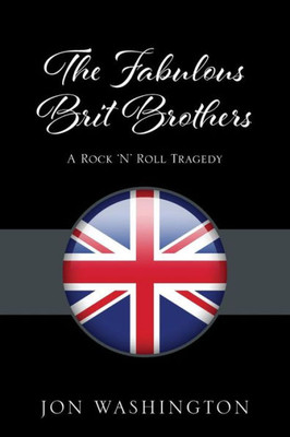 The Fabulous Brit Brothers: A Rock 'N' Roll Tragedy