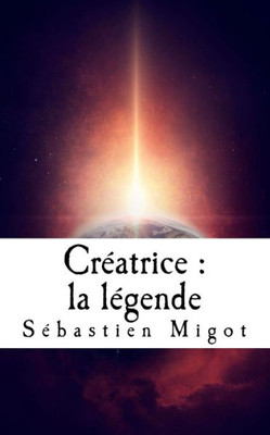 Creatrice : La Legende (French Edition)