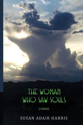 The Woman Who Saw Souls: A Novel