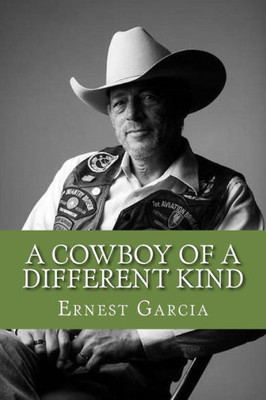 A Cowboy Of A Different Kind: Memoir Of A Man And Solider