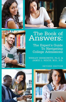 The Book Of Answers: The Expert's Guide To Navigating College Admissions: Revised Edition