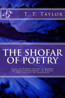 The Shofar Of Poetry: God Inspired Poems & Words Of Encouragement