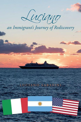 Luciano: An Immigrant's Journey Of Rediscovery