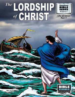 The Lordship Of Christ: New Testament Volume 7: Life Of Christ Part 7 (Visualized Bible Flash Card Format)