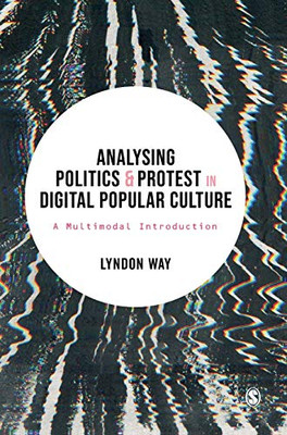Analysing Politics and Protest in Digital Popular Culture: A Multimodal Introduction - Hardcover