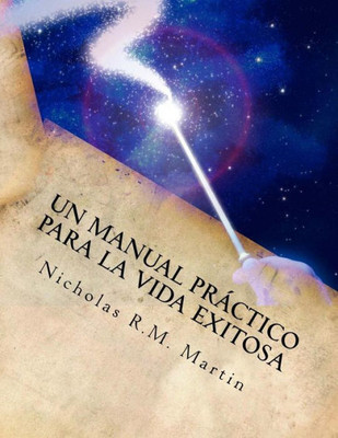 Un Manual Practico Para La Vida Exitosa (Spanish Edition)