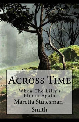 Across Time: When The Lillie's Bloom Again