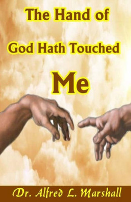 The Hand Of God Hath Touched Me