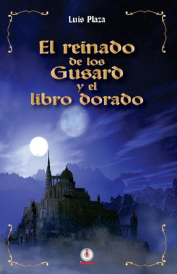 El Reinado De Los Gusard Y El Libro Dorado (Spanish Edition)