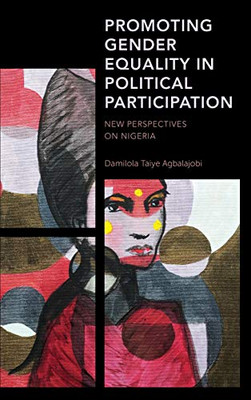 Promoting Gender Equality in Political Participation: New Perspectives on Nigeria (Africa: Past, Present & Prospects)