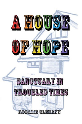 A House Of Hope: Sanctuary In Troubled Times