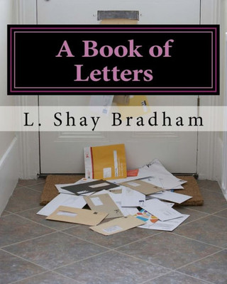 A Book Of Letters: A Simple Way To Change A Life Or Change The World