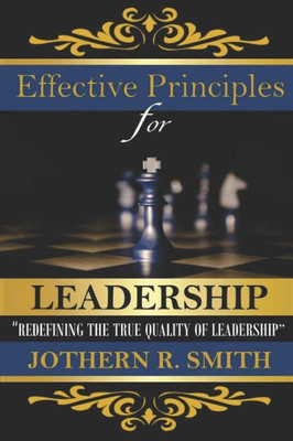 Effective Principles For Leadership: Redefining The Quality Of Leadership