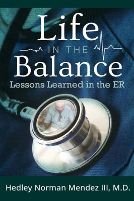 Life In The Balance: Lessons Learned In The Er