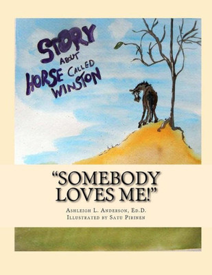 Somebody Loves Me!: The Story Of A Horse Called Winston