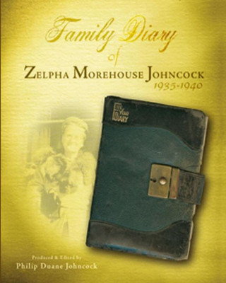 Family Diary Of Zelpha Morehouse Johncock: 1935-1940