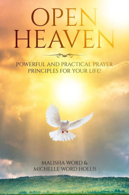 Open Heaven: Powerful And Practical Prayer Principles For Your Life!