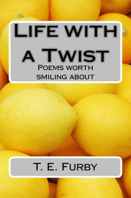 Life With A Twist: Poems Worth Smiling About