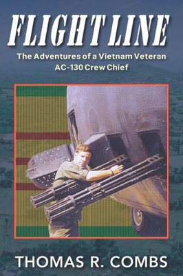Flight Line: The Adventures Of A Vietnam-Era Ac-130 Crew Chief