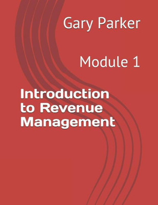 Introduction To Revenue Management: Module 1 (Practical Revenue Management In Passenger Transportation)