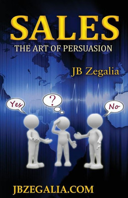 Sales: The Art Of Persuassion