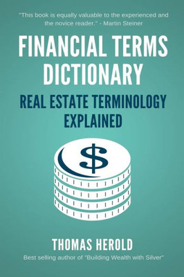 Financial Terms Dictionary - Real Estate Terminology Explained (Financial Dictionary)