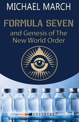 Formula Seven: And Genesis Of The New World Order