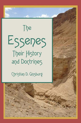 The Essenes: Their History And Doctrines