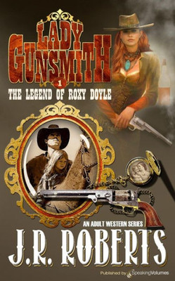 The Legend Of Roxy Doyle (Lady Gunsmith)