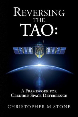 Reversing The Tao: A Framework For Credible Space Deterrence