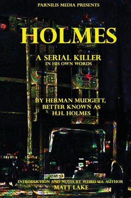 Holmes: A Serial Killer In His Own Words