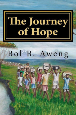 The Journey Of Hope (Lost Boy Of Sudan)