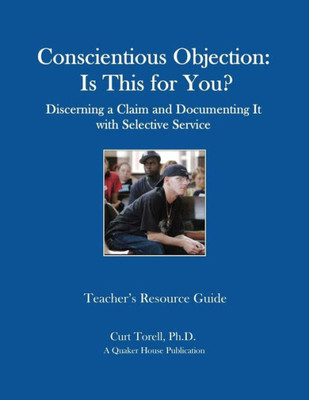 Conscientious Objection: Is This For You? Discerning A Claim And Documenting It With Selective Service